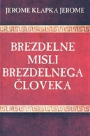 BREZDELNE MISLI BREZDELNEGA ČLOVEKA, JEROME KLAPKA JEROME